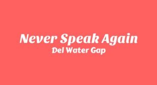 Never Speak Again Lyrics – Del Water Gap