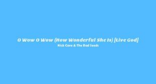 O Wow O Wow (How Wonderful She Is) [Live God] Lyrics