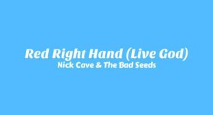 Red Right Hand (Live God) Lyrics – Nick Cave