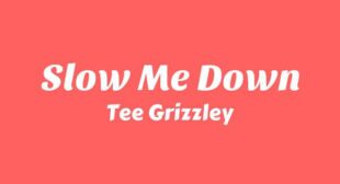 Slow Me Down Song Lyrics