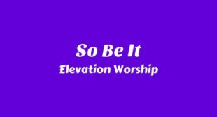 So Be It Lyrics – Elevation Worship