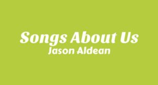 Songs About Us Song Lyrics