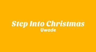 Step Into Christmas Lyrics – Uwade