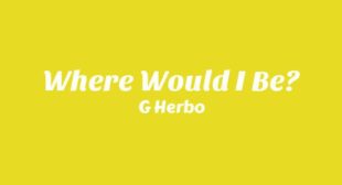 Lyrics of Where Would I Be? Song
