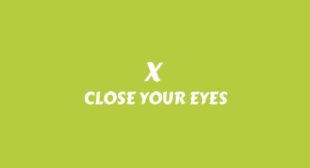 X Lyrics – CLOSE YOUR EYES