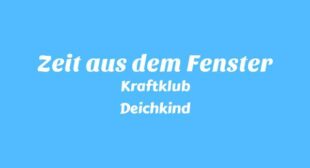 Zeit aus dem Fenster Lyrics – Kraftklub
