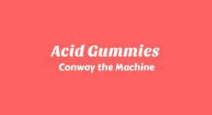 Acid Gummies Lyrics – Conway the Machine