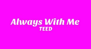 Lyrics of Always With Me Song