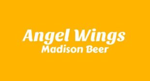 Angel Wings Lyrics – Madison Beer