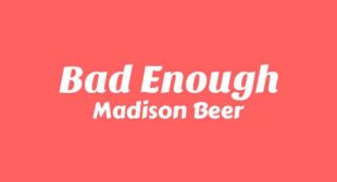 Lyrics of Bad Enough Song