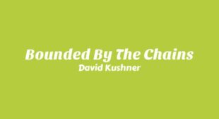 Bounded By The Chains Lyrics – David Kushner