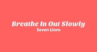 Breathe In Out Slowly Song Lyrics
