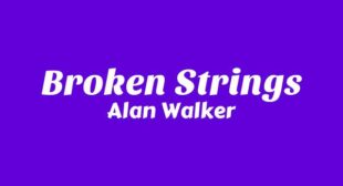 Broken Strings Lyrics – Alan Walker