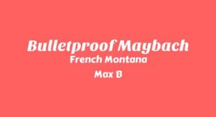 Bulletproof Maybach Lyrics – French Montana