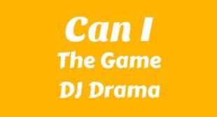 Can I Lyrics – The Game