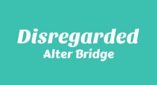 Disregarded Lyrics – Alter Bridge