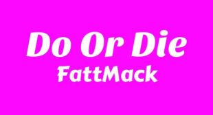 Do Or Die Lyrics – FattMack