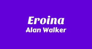 Eroina Lyrics – Alan Walker