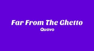 Far From The Ghetto Lyrics – Quavo