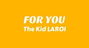 FOR YOU Lyrics – The Kid LAROI