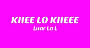 KHEE LO KHEEE (English Translation) Lyrics – Luar La L