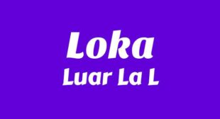 Loka Lyrics – Luar La L