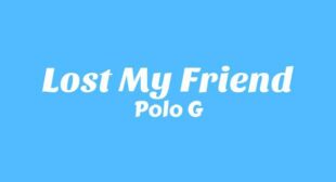 Lyrics of Lost My Friend Song