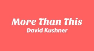 More Than This Lyrics – David Kushner