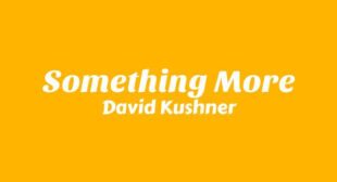 Something More Lyrics – David Kushner