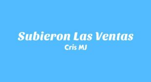 Subieron Las Ventas (English Translation) Lyrics – Cris MJ