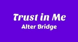 Trust in Me Lyrics – Alter Bridge