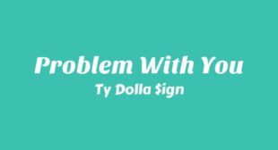 Problem With You Lyrics