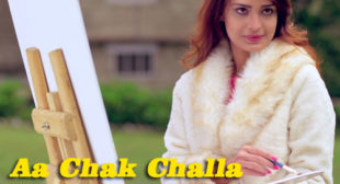 Sajjan Adeeb’s Aa Chak Challa