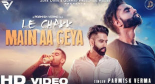 Parmish Verma’s Le Chakk Main Aa Gya