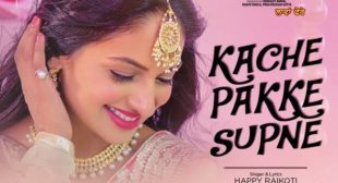 Kache Pakke Supne Lyrics Happy Raikoti