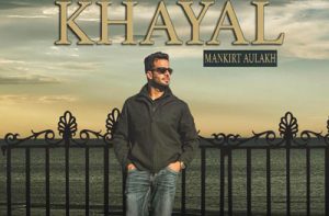 Khayal Lyrics – Mankirt Aulakh