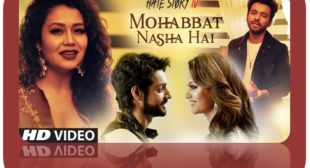 MOHABBAT NASHA HAI Lyrics – Hate Story 4