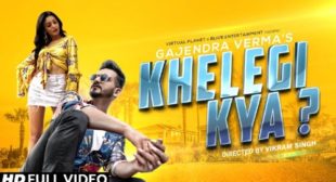 Khelegi Kya Lyrics – Gajendra Verma – LyricsBELL