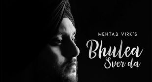 Mehtab Virk’s New Song Bhulea Sver Da