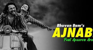 Ajnabee – Bhuvan Bam