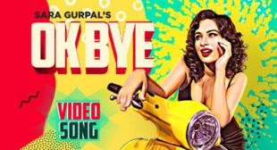 Ok Bye – Sara Gurpal Lyrics