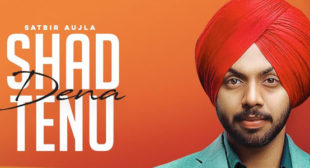 Shad Dena Tenu Lyrics – Satbir Aujla