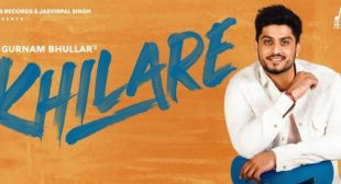 Khilare Lyrics – Gurnam Bhullar