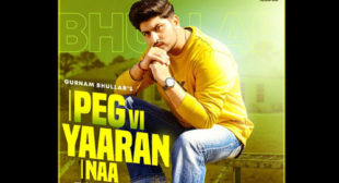 Peg Vi Yaaran Naa Song Lyrics – Gurnam Bhullar