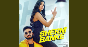 Sherni Ban Ke – Navaan Sandhu Lyrics