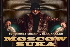 MOSCOW SUKA LYRICS â Yo Honey Singh | Neha Kakkar