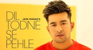 Dil Todne Se Pehle Lyrics – Jass Manak