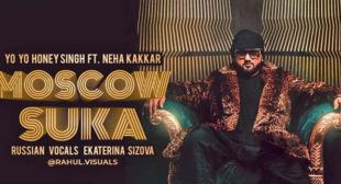 Moscow Suka Lyrics – Yo Yo Honey Singh