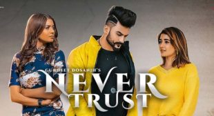 Never Trust Lyrics – Gurneet Dosanjh