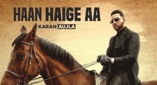 Haan Haige Aa Lyrics – Karan Aujla